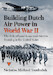 Building Dutch Air Power in World War II: The Role of Lend-Lease and Aircrew Training in the United States