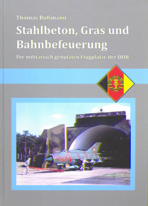 Stahlbeton, Gras und Bahnbefeuerung - Die militärisch genutzten Flugplätze der DDR. 9783981482201