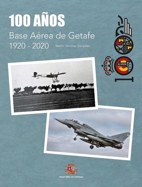 100 años. Base Aérea de Getafe 1920-2020 9788490917954
