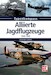 Alliierte Jagdflugzeuge - 1939-1945 