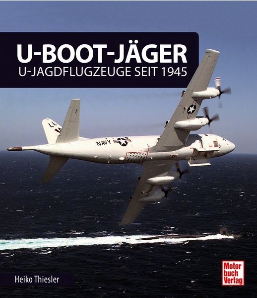 U-Boot-Jäger. U-Jagdflugzeuge seit 1945  9783613039537