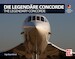 Die Legendäre Concorde/ The Legendary Concorde