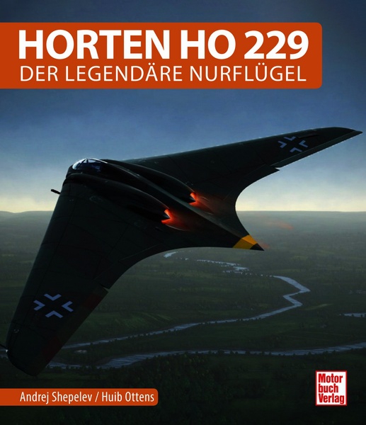 Horten Ho 229 Der legendäre Nurflügel 9783613042544
