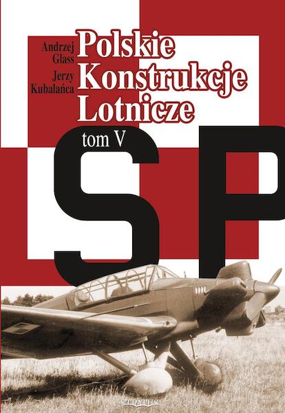 Polski Konstrukcje Lotnicze Tom 5 (Polish Aircraft designs 1939 to 1954) 9788363678234