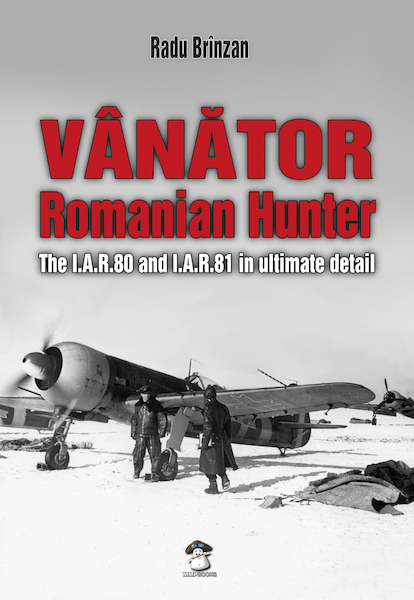 Vanator - Romanian Hunter The I.A.R.80 and I.A.R.81 in Ultimate Detail (REISSUE!) 9788363678401