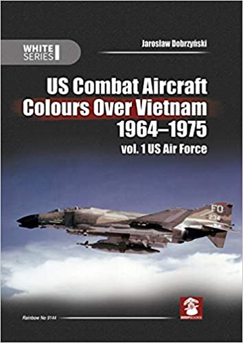 US Combat Aircraft Colors Over Vietnam 1964 – 1975. Vol. 1 US Air Force (BACK IN STOCK)  9788365958433