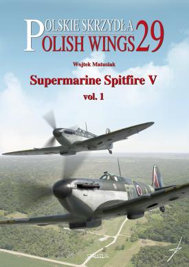 Polish Wings 29: Supermarine Spitfire V Volume 1 9788366549128