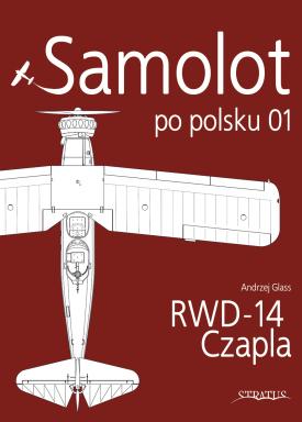 Samolot po Polsku 01: RWD-14 Czapla 9788366549326
