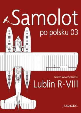 Samolot po Polsku 03: Lublin R-VIII  9788366549487