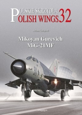 Polish Wings 32: Mikoyan Gurevich MiG-21MF 9788366549692