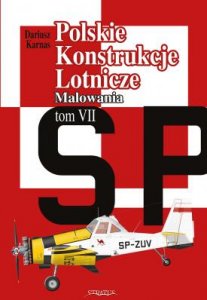 Polski Konstrukcje Lotnicze Tom VII Malowania (Polish Aircraft designs 1971 to 2020 in colour) 9788367227001