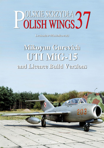 Polish Wings 37: Mikoyan Gurevich UTI MiG-15 and Licence Build Versions 9788367227469