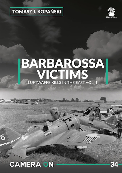 Barbarossa Victims, Luftwaffe Kills in the East Vol. 1 9788367227865