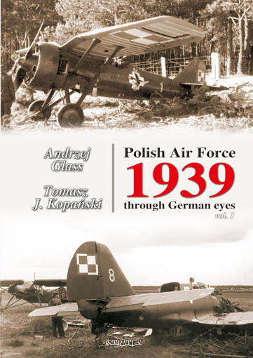 Polish Air Force 1939 through German eyes Vol 1 (NEW SUPPLIER - NEW PRICE) 9788389450999