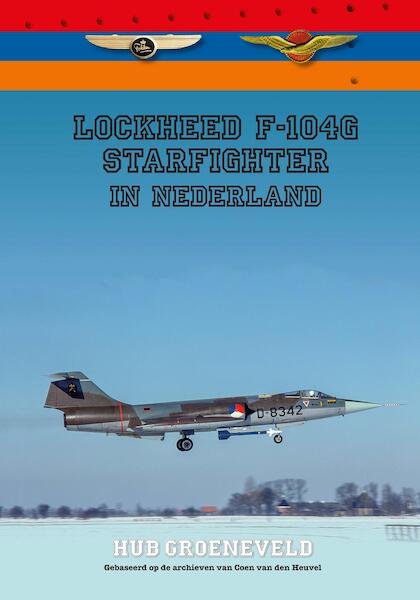 Lockheed F104G Starfighter in Nederland (Limited Reprint!)  9789082647549