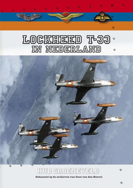 Lockheed T-33 in Nederland (LAST STOCKS DELIVERED)  9789088421679