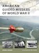 American Guided Missiles of World War II 