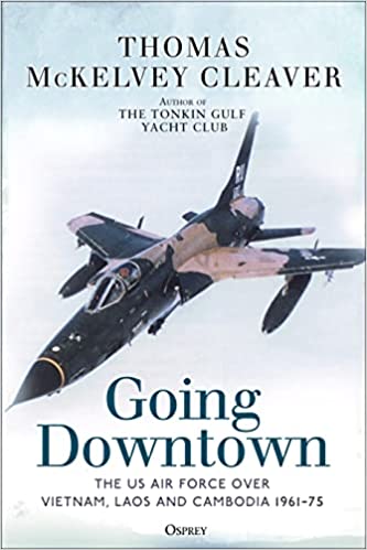 Going downtown, The US Air Force over Vietnam, Laos and Cambodia 1961-1975  9781472848765