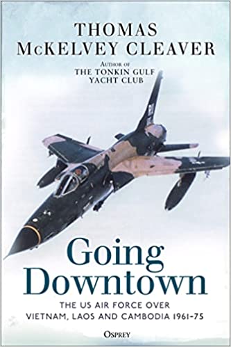 Going downtown, The US Air Force over Vietnam, Laos and Cambodia 1961-1975  9781472848765