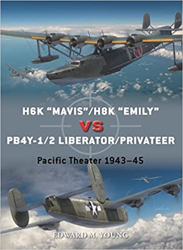 H6K "Mavis" /H8K "Emily" vs PB4Y-1/2 Liberator/Privateer 9781472852502