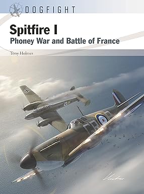 Dogfight 13. Spitfire I: Phoney War and Battle of France  9781472857675