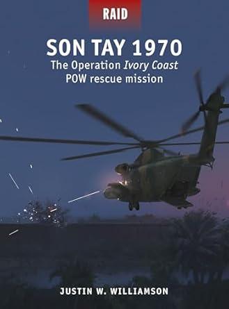 Son Tay 1970, The operation Ivory Coast POW Rescue Mission 9781472863010