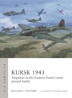 Kursk 1943, Airpower in the Eastern front's most pivotal Battle 9781472865199