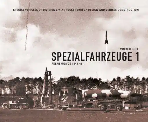 Spezialfahrzeuge 1: Peenemünde 1942-45. V2 rocket  9783981690835