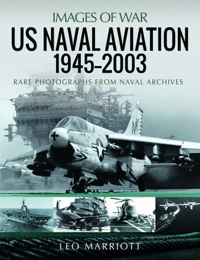 US Naval Aviation, 1945–2003: Rare Photographs from Naval Archives 9781399062572