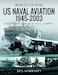US Naval Aviation, 1945–2003: Rare Photographs from Naval Archives 