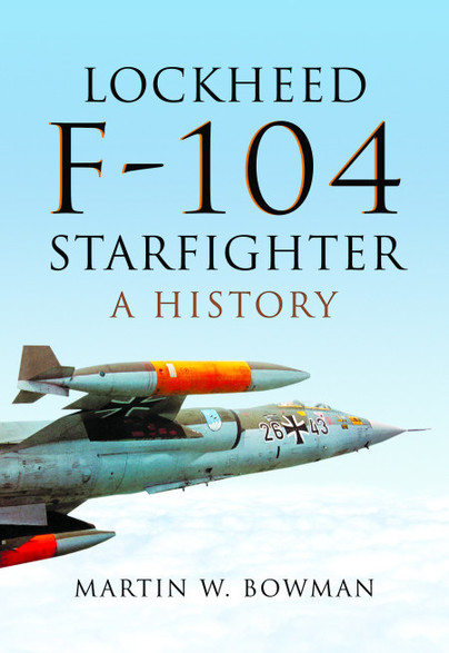 Lockheed F104 Starfighter A History 9781473863262