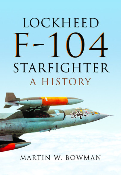 Lockheed F104 Starfighter A History  9781473863262