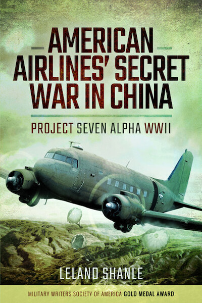 American Airline's Secret War in China: Project Seven Alpha, WWII 9781473887718