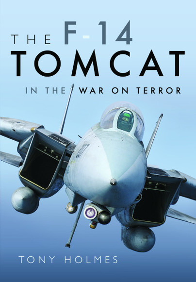 The F-14 Tomcat in the War on Terror (expected February 2024)  9781526705167
