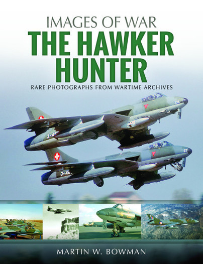 The Hawker Hunter, Rare Photographs from Wartime Archives 9781526705600
