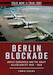 Berlin Blockade: Soviet Chokehold and the Great Allied Airlift 1948-1949 