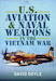U.S. Aviation and Naval Warfare in the Vietnam War  (expected July 2023) 