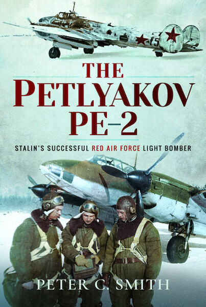 The Petlyakov Pe-2: Stalin's Successful Red Air Force Light Bomber (cover has small dent) 9781526759306