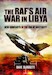 The RAF's Air War In Libya: New Conflicts in the Era of Austerity