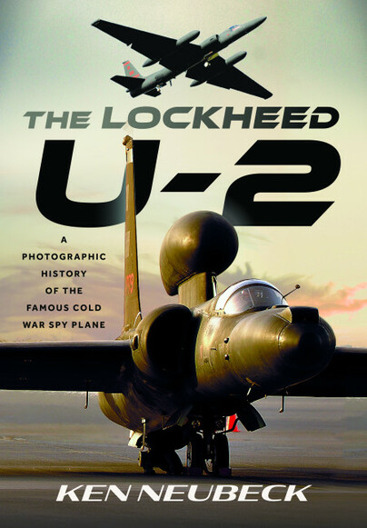 The Lockheed U-2: A Photographic History of the Famous Cold War Spy Plane  9781036133856