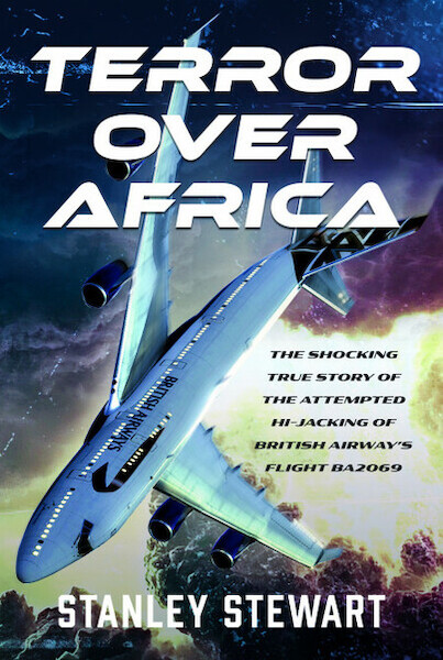 Terror Over Africa:The Shocking True Story of the Attempted Hi-jacking of British Airway’s Flight BA2069  9781036140267
