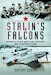 Stalin's Falcons: Exposing the Myth of Soviet Aerial Superiority over the Luftwaffe in WW2 