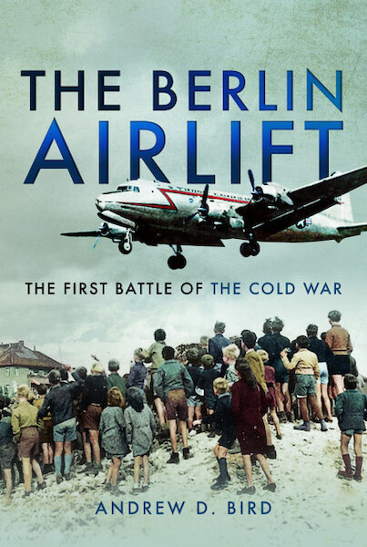 The Berlin Airlift: The First Battle of the Cold War (April 2026)  9781526711014