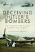 Deceiving Hitler's Bombers: RAF Decoys and Visual Deception in WWII (November 2025) 