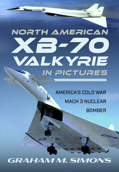 North American XB-70 Valkyrie in Pictures  9781526787279