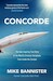 Concorde, The Thrilling Account Of History's Most Extraordinary Airliner