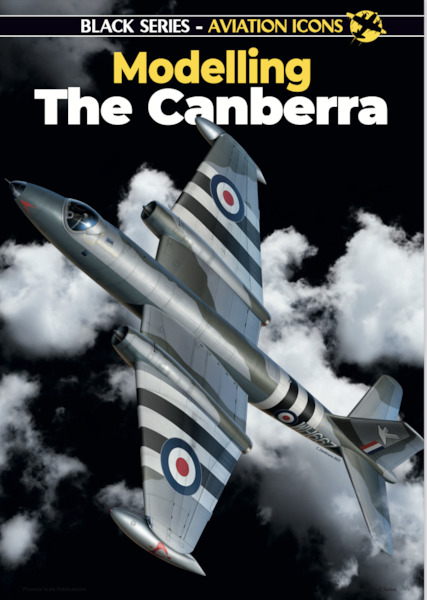 Modelling the Canberra Part 1: Bomber & Trainer Versions B.1 to TT.18 & B57A  9781739297770