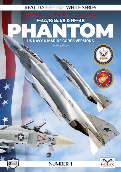 McDonnell Douglas F4A/B/N/J/S & RF4B Phantom US Navy and Marine Corps versions (REPRINT) 9781739772567