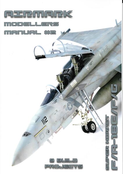 Airmark Modelling Modellers Manual 2 Super Hornet F/A-18E/F/G MANUAL 2