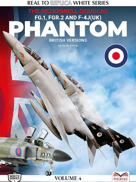 The McDonnell Douglas Phantom (British Versions)  FG.1, FGR.2 AND F-4J(UK)  9781739297787